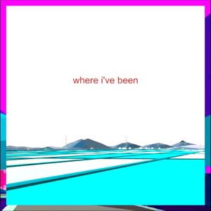 where i’ve been (Single)