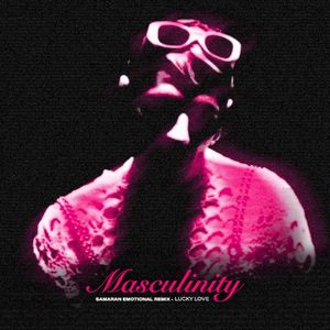 MASCULINITY (SAMARAN EMOTIONAL REMIX) (Single)