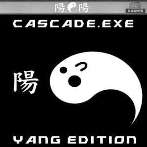 CASCADE.EXE [YANG EDITION] (EP)