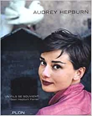 Audrey Hepburn, un fils se souvient
