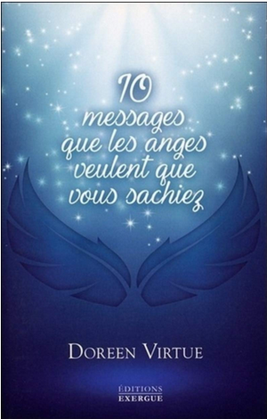 10 Messages que les anges veulent que vous sachiez