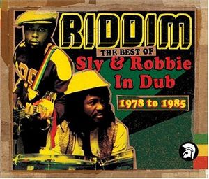 Riddim: The Best of Sly & Robbie in Dub 1978 to 1985