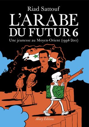 Une jeunesse au Moyen-Orient (1994-2011) - L’Arabe du futur, tome 6