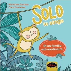 Solo le singe et sa famille extraordinaire