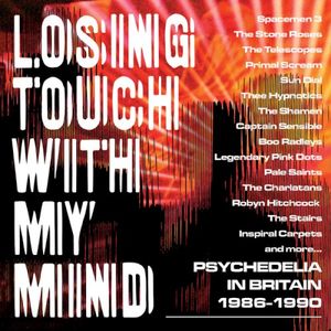 Losing Touch With My Mind: Psychedelia in Britain 1986–1990