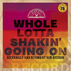 Whole Lotta Shakin’ Going On: Rockabilly and Beyond at Sun Records