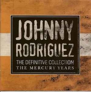 Johnny Rodriguez: The Definitive Collection The Mercury Years