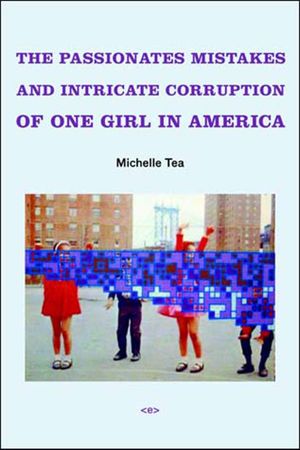 The Passionate Mistakes and Intricate Corruptions of One Girl in America