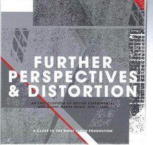 Further Perspectives & Distortion: An Encyclopedia of British Experimental and Avant‐Garde Music 1976–1984
