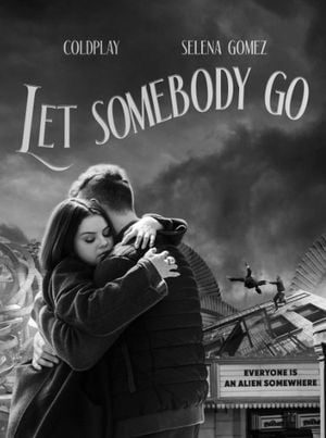 Coldplay X Selena Gomez: Let somebody go