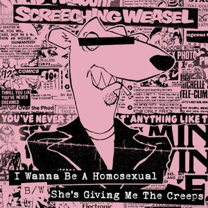 I Wanna Be a Homosexual b/w She’s Giving Me the Creeps (Single)