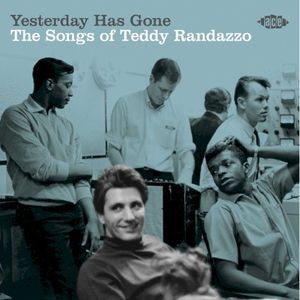 Yesterday Has Gone: The Songs of Teddy Randazzo