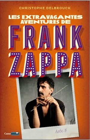 Les extravagantes aventures de Frank Zappa. Vol. 3