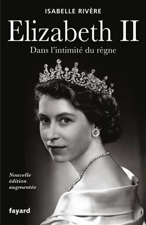 Elizabeth II : dans l'intimité du règne