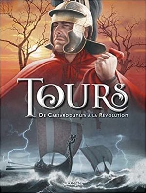 Tours, Tome 1: de Caesarodunum à la Révolution