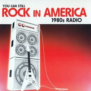 You Can Still Rock in America: 1980s Radio
