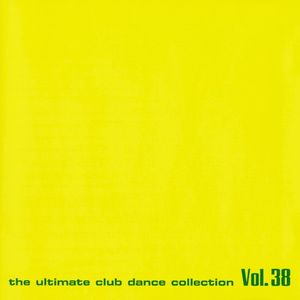 Club Sounds: The Ultimate Club Dance Collection, Vol. 38