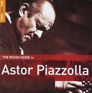 The Rough Guide to Astor Piazzolla