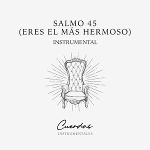 Salmo 45 (Eres El Más Hermoso) Instrumental (Single)