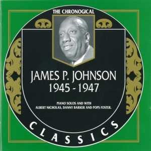 The Chronological Classics: James P. Johnson 1945-1947