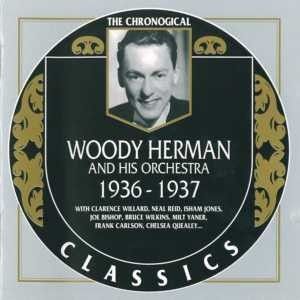 The Chronological Classics: Woody Herman and His Orchestra 1936-1937