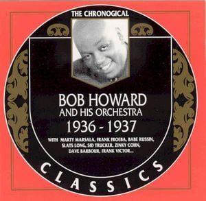 The Chronological Classics: Bob Howard and His Orchestra 1936-1937