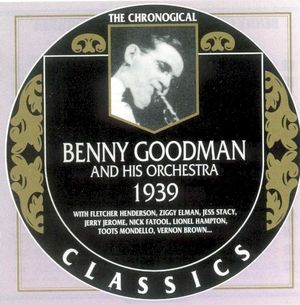 The Chronological Classics: Benny Goodman and His Orchestra 1939