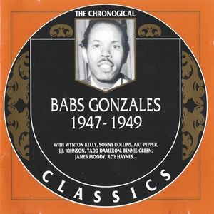 The Chronological Classics: Babs Gonzales 1947–1949