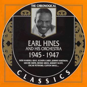 The Chronological Classics: Earl Hines and His Orchestra 1945-1947