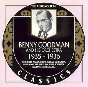 The Chronological Classics: Benny Goodman and His Orchestra 1935-1936