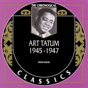 The Chronological Classics: Art Tatum 1945-1947