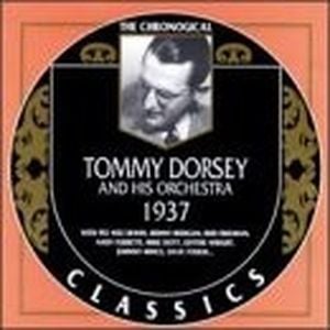 The Chronological Classics: Tommy Dorsey and His Orchestra 1937