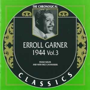 The Chronological Classics: Erroll Garner 1944, Volume 3