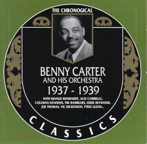 The Chronological Classics: Benny Carter and His Orchestra 1937-1939