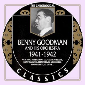 The Chronological Classics: Benny Goodman and His Orchestra 1941-1942