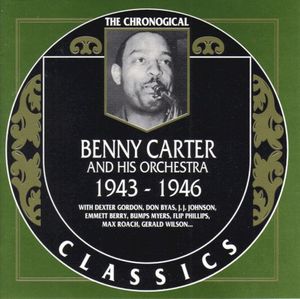 The Chronological Classics: Benny Carter and His Orchestra 1943–1946