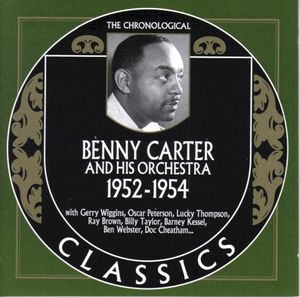 The Chronological Classics: Benny Carter and His Orchestra 1952-1954
