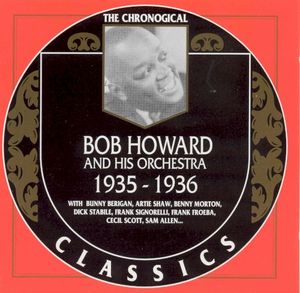 The Chronological Classics: Bob Howard and His Orchestra 1935-1936