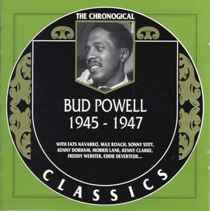 The Chronological Classics: Bud Powell 1945-1947