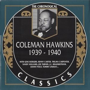 The Chronological Classics: Coleman Hawkins 1939-1940