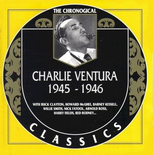 The Chronological Classics: Charlie Ventura 1945-1946