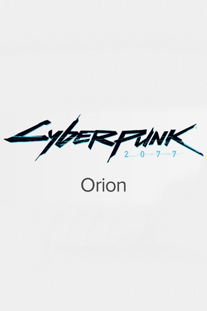 Cyberpunk 2077: Project Orion