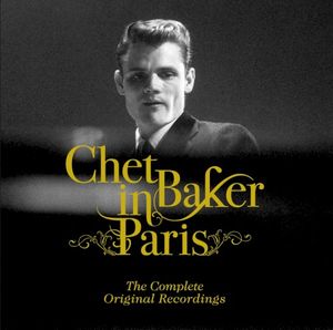 Chet Baker in Paris: The Complete Original Recordings