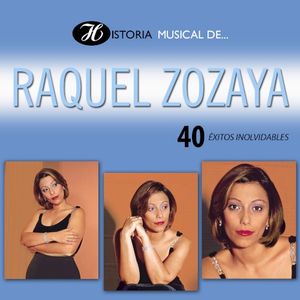 Historia musical de... Raquel Zozaya: 40 éxitos inolvidables