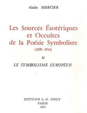 Les Sources ésotériques et occultes de la poésie symboliste (1870-1914)