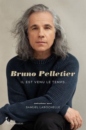 Bruno Pelletier : Il est venu le temps...