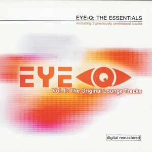 Eye-Q: The Essentials, Volume 2: The Original Lounge Tracks