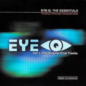 Eye-Q: The Essentials, Volume 1: The Original Club Tracks