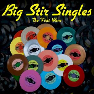 Big Stir Singles: The First Wave