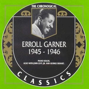 The Chronological Classics: Erroll Garner 1945-1946